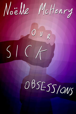 Our Sick Obsessions