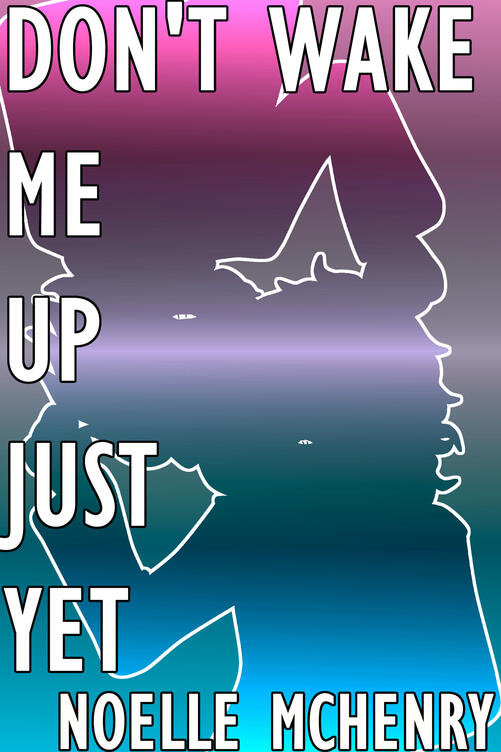 Don't Wake Me Up Just Yet